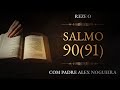 Salmo 91 com Padre Alex: Confiança em Deus 🙏
