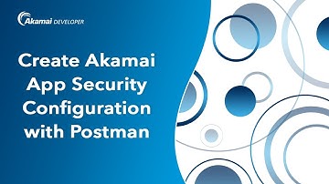 Create an Akamai Application Security configuration with Postman