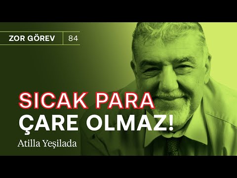 Bu işin altından IMF'siz kalkamayız! & Sıcak para çare olmaz | Atilla Yeşilada