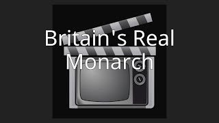 Britains Real Monarch