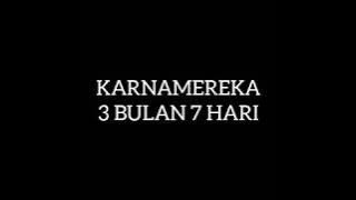 Karnamereka - 3 Bulan 7 Hari Lyrik Video