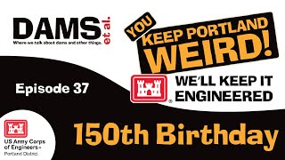 Dams et al episode 37 - Portland District s 150th Birt ay Celebration