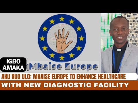 Aku Ruo Ulo: Mbaise Europe to Enhance Healthcare With New Diagnostic Facility