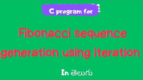C program for Fibonacci sequence generation in using iteration  | c programming in telugu