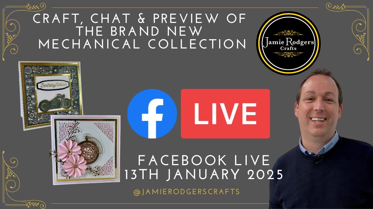 Jamie Rodgers Crafts Facebook LIVE - Mechanical Collection Preview - 13th January 2025