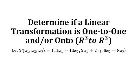 Determine if a Linear Transformation is One-to-One and/or Onto (R3 to R3)