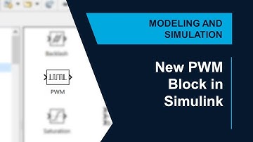 New Pulse Width Modulation (PWM) Block in Simulink