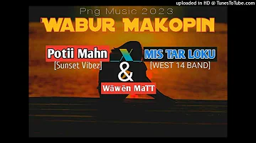 Wabur Makopin|PNG Music 2023|Potii Mahn x Wawen Matt & Mistar Loku(W14B)|Prod by Potii Mahn