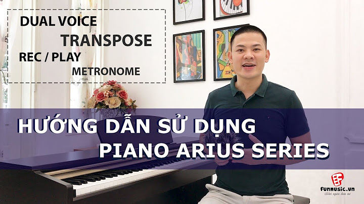 Hướng dẫn sử dụng piano điện năm 2024