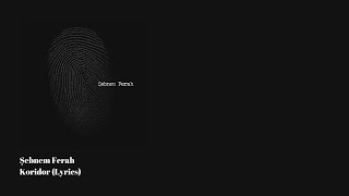 Şebnem Ferah - Koridor (Lyrics)