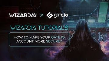 How to Make Your Gate.io Account More Secure | Wizardia Tutorials