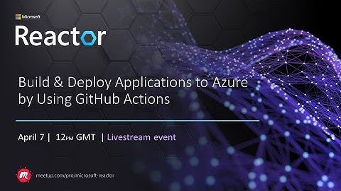 Build & Deploy Applications to Azure by Using GitHub Actions