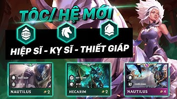 TỔNG QUAN & ĐÁNH GIÁ HỆ/TỘC MỚI ĐTCL MÙA 5 | HIỆP SĨ - KỴ SĨ - THIẾT GIÁP