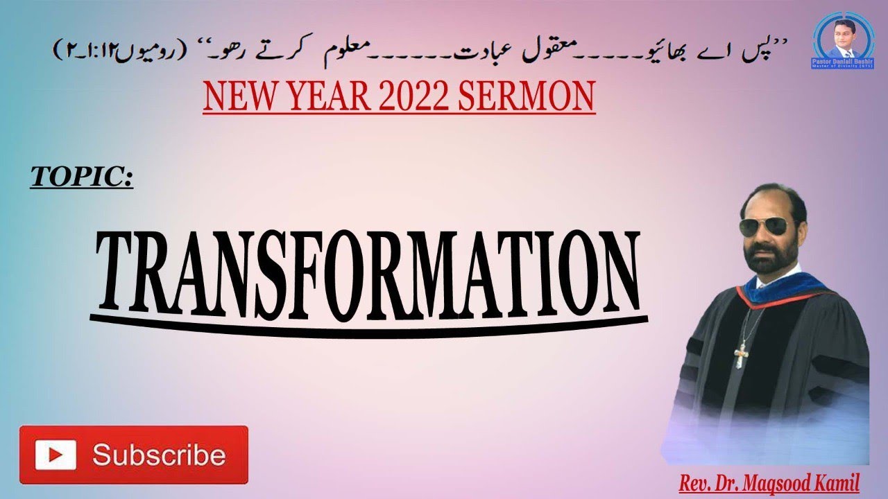 Transformation l New Year 2022 Sermon by Rev. Dr. Maqsood Kamil