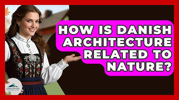 How Is Danish Architecture Related To Nature? - Unmapping Scandinavia