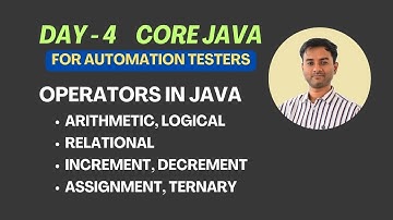 Day 4 - Operators In Java | Arithmetic, Logical and more | Core Java for Automation Testers