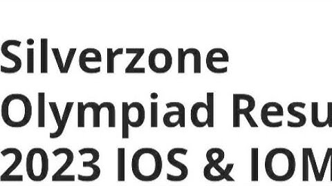 SILVERZONE OLYMPIAD RESULT 2023 IOS AND IOM RELEASED DATE OUT, HOW TO CHECK, CUTOFF OUT