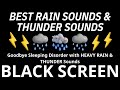 Goodbye Sleeping Disorder with HEAVY RAIN  THUNDER Sounds  Rain For Sleep Relaxation BLACK SCREEN