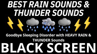 Goodbye Sleeping Disorder with HEAVY RAIN \& THUNDER Sounds | Rain For Sleep, Relaxation BLACK SCREEN