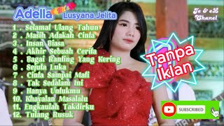 Adella Hit's 2023 Lusiana Jelita, Selamat Ulang Tahun, Masih Adakah Cinta, Insan Biasa, Akhir Sebuah