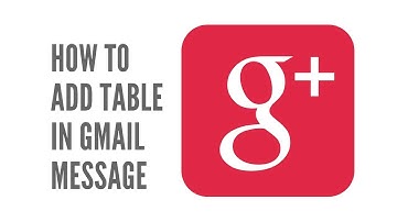 How To Add Table to Gmail Message