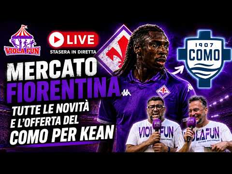 Video MERCATO FIORENTINA: OFFERTA DEL COMO PER KEAN! | TUTTE LE NOVITÀ LIVE