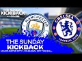 MANCHESTER CITY 1-1 CHELSEA: "I did think it was a smash and grab for Chelsea" | THE SUNDAY KICKBACK