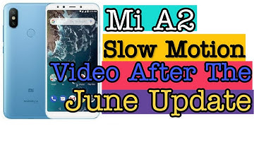 Mi A2 | Mi 6x Slow Motion Video Record After The June Update