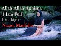 Allah Allah aghisna - Nazwa Maulidia 1 jam full lirik