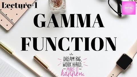 Gamma Function - Properties & Its Application | Integral Calculus