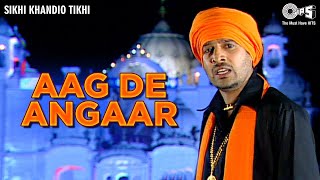 Aag De Angaar | Jazzy B | Sukshinder Shinda | Sikhi Khandio Tikhi | Punjabi Gurbani Song