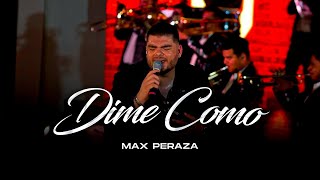 Max Peraza - Dime Como (Puros Exitos)