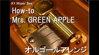 How-to/Mrs. GREEN APPLE【オルゴール】 (航空会社「エアアジア」CM