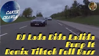 DJ Lada Dida Ladida x Pump It || Remix Tiktok Full Bass ||