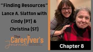 The Caregiver's Journal with Lance A. Slatton with Cindy PT & Christina ST     "Finding Resources"