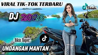 'UNDANGAN MANTAN'  BIKIN BAPER 😨 _ DJ REMIX TERBARU 2026_FULL BASS