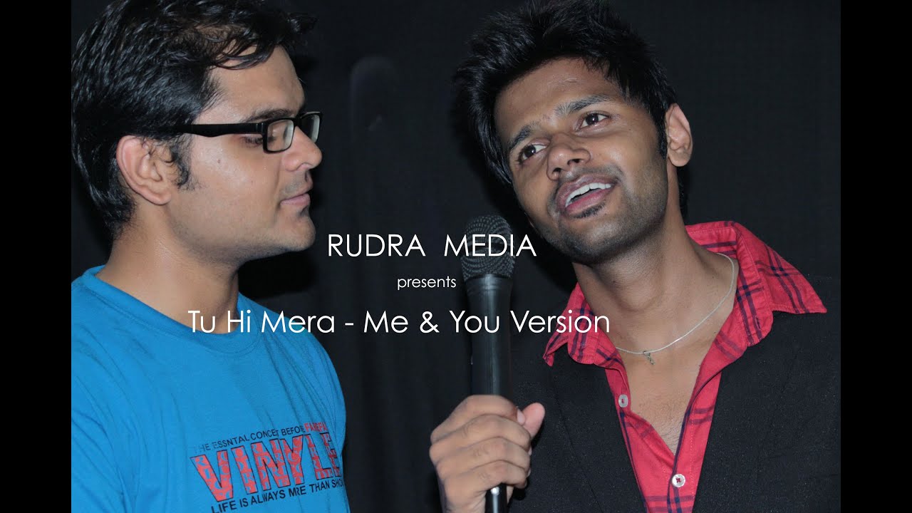 Tu Hi Mera - Me and You Version Cover Song Tu Hi Mera - Me and You Version Cover Song