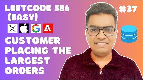 #37 SQL LeetCode 586 Customer Placing Largest Orders | SQL Interview Questions