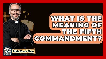 What Is The Meaning Of The Fifth Commandment? - BibleMadeClear.com