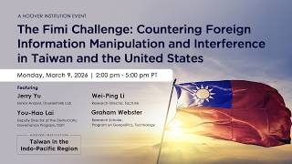 Countering Foreign Information Manipulation And Interference In Taiwan And US | Hoover Institution