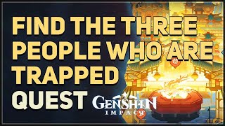 Find the three people who are trapped Genshin Impact