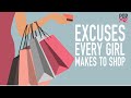 Excuses Every Girl Makes To Shop - POPxo Comedy