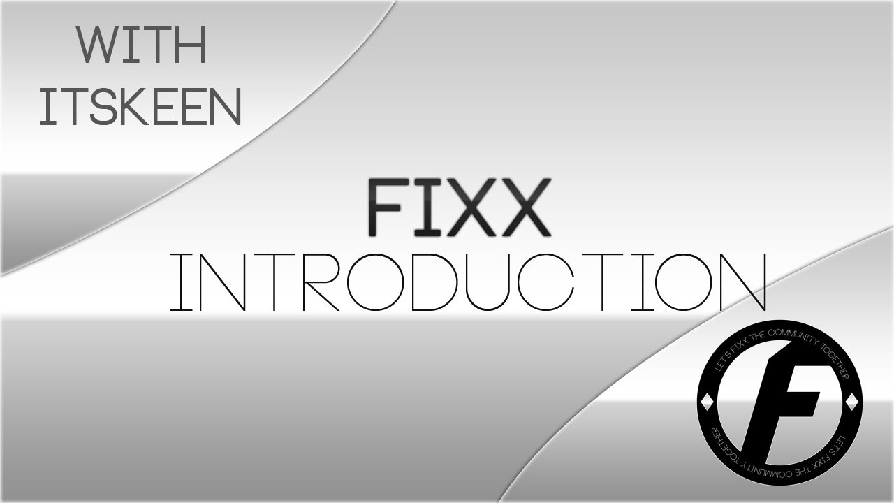 Fixx Introduction Video by ItsKeen