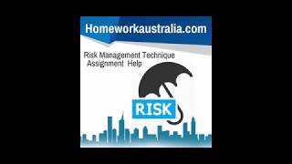 Risk Management Technique  Assignment Help - HomeworkAustralia.com