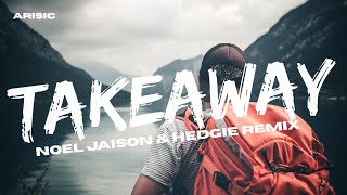 Chainsmokers, ILLENIUM - TAKEAWAY Ft. Lenon Stella (NOEL JAISON & HEDGIE REMIX)