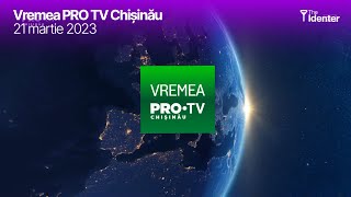 Vremea Pro Tv Chisinau - Integral 21.03.2023