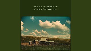 Watch Tommy Mcclennan Its Hard To Be Lonesome video