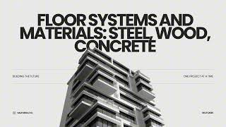 Floor Systems and Materials: Steel, Wood, Concrete | Summary Podcast