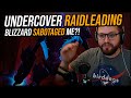 Undercover Raidleading: Blizzard Sabotaged Me?!