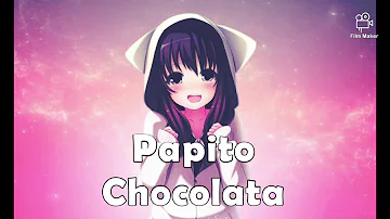 [Nightcore] - Papito Chocolata [Seeya]